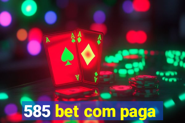 585 bet com paga